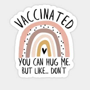 vaccinated you can hug me but like dont Sticker